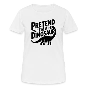 Tu so, als wäre ich ein Dinosaurier - Frauen T-Shirt atmungsaktiv - Weiß - Vorne - AI Model Female 172 dark (172cm)