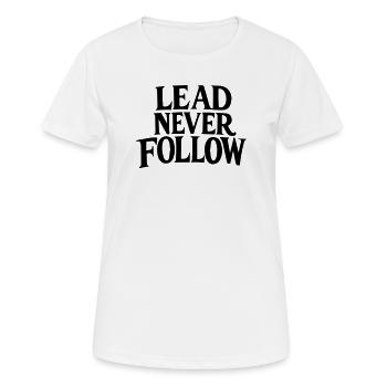 Ne jamais suivre le leadership - Mentalité de leadership audacieuse - T-shirt respirant Femme - blanc - Devant - AI Model Female 172 dark (172cm)