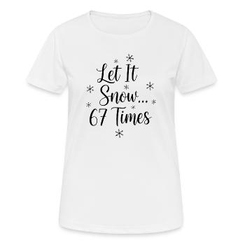 Let It Snow 67 Times - Frauen T-Shirt atmungsaktiv - Weiß - Vorne - AI Model Female 172 dark (172cm)