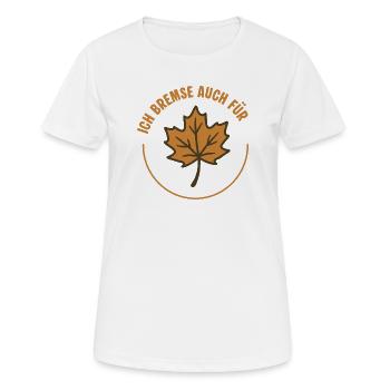 Ich bremse auch für Blätter – Naturfreund Sticker - Frauen T-Shirt atmungsaktiv - Weiß - Vorne - AI Model Female 172 dark (172cm)