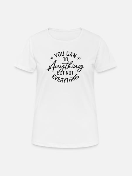 You Can Do Anything But Not Everything Black - Women's Breathable T-Shirt - white