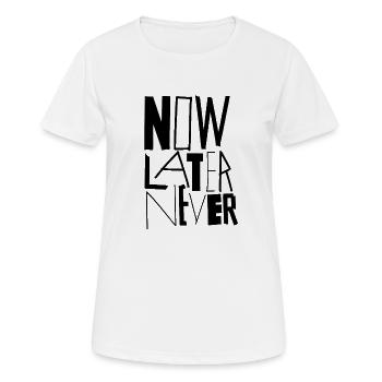 NOW LATER NEVER - Women's Breathable T-Shirt - white - Front - AI Model Female 172 dark (172cm)
