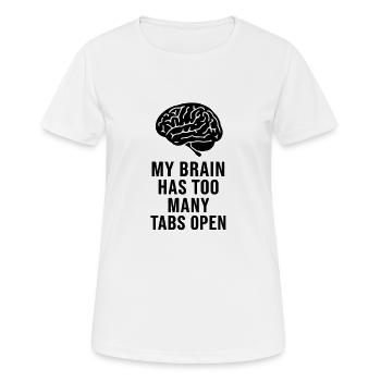 MY BRAIN HAS TOO MANY TABS OPEN - T-shirt respirant Femme - blanc - Devant - AI Model Female 172 dark (172cm)
