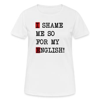 English Shame – Denglisch Spruch mit Selbstironie - Frauen T-Shirt atmungsaktiv - Weiß - Vorne - AI Model Female 172 dark (172cm)