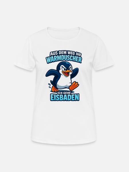 Eisbaden Pingiun Lustiger Spruch - Frauen T-Shirt atmungsaktiv - Weiß