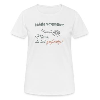 J’ai mesuré – Maman, tu es géniale ! - T-shirt respirant Femme - blanc - Devant - AI Model Female 172 dark (172cm)