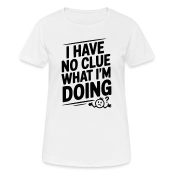 I Have No Clue What I'm Doing - Women's Breathable T-Shirt - white - Front - AI Model Female 172 dark (172cm)