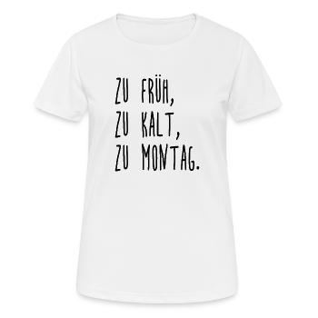 Trop tôt - trop froid - trop du lundi au lundi matin - T-shirt respirant Femme - blanc - Devant - AI Model Female 172 dark (172cm)