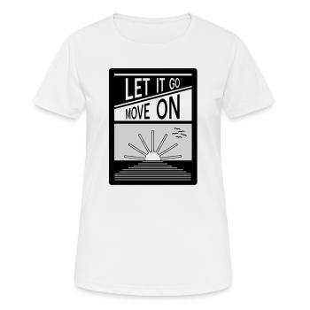 Let it go. Move on. - Women's Breathable T-Shirt - white - Front - AI Model Female 172 dark (172cm)