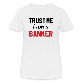 Glaub mir, ich bin Banker - Frauen T-Shirt atmungsaktiv - Weiß - Vorne - AI Model Female 172 dark (172cm)