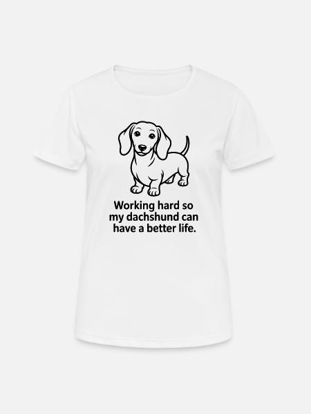 Lustiger Dackelhund – Arbeitet hart für meinen Doxie - Frauen T-Shirt atmungsaktiv - Weiß
