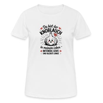  Du Bist Der Knoblauch In Meinem Leben Intensiv - Frauen T-Shirt atmungsaktiv - Weiß - Vorne - AI Model Female 172 dark (172cm)