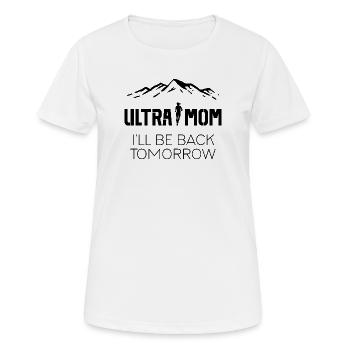 Ultra Maman - Je reviens demain - T-shirt respirant Femme - blanc - Devant - AI Model Female 172 dark (172cm)