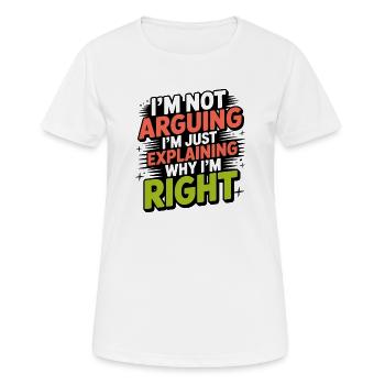 Je ne discute jamais, j’explique juste pourquoi j’ai raison. - T-shirt respirant Femme - blanc - Devant - AI Model Female 172 dark (172cm)