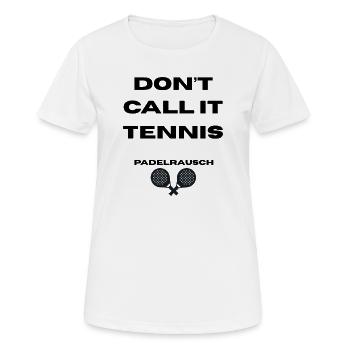 Padel - Don't call it Tennis - Frauen T-Shirt atmungsaktiv - Weiß - Vorne - AI Model Female 172 dark (172cm)