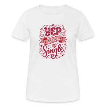 Yep Still Single  - T-shirt respirant Femme - blanc - Devant - AI Model Female 172 dark (172cm)
