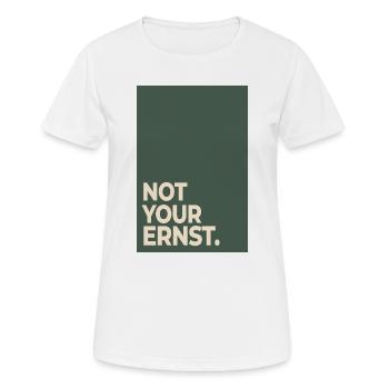 Not Your Ernst – Moss Green Statement - Women's Breathable T-Shirt - white - Front - AI Model Female 172 dark (172cm)