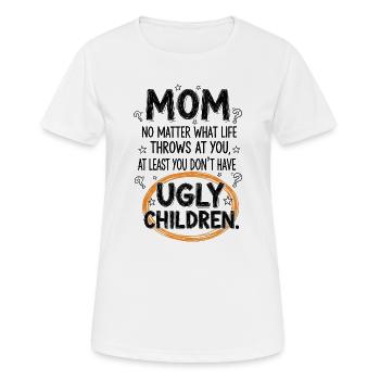 Mom: At least you don't have ugly children - Women's Breathable T-Shirt - white - Front - AI Model Female 172 dark (172cm)