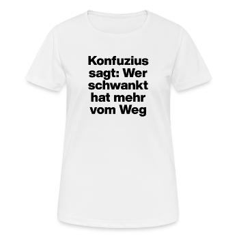 CONFUCIUS SAYS: THOSE WHO WAVER GET MORE OUT OF THE WAY. - Women's Breathable T-Shirt - white - Front - AI Model Female 172 dark (172cm)
