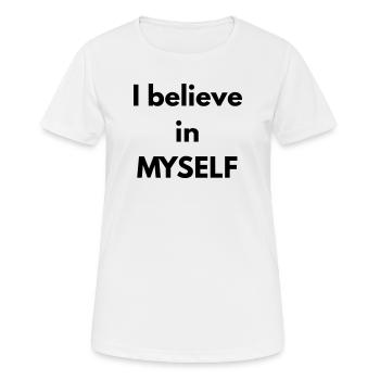 Ich glaube an MICH SELBST - Frauen T-Shirt atmungsaktiv - Weiß - Vorne - AI Model Female 172 dark (172cm)