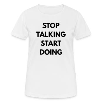 Stop talking start doing - T-shirt respirant Femme - blanc - Devant - AI Model Female 172 dark (172cm)