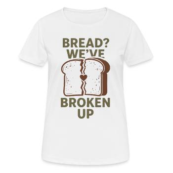 Bread? Breaking up | Keto Humor Low Carb - Women's Breathable T-Shirt - white - Front - AI Model Female 172 dark (172cm)