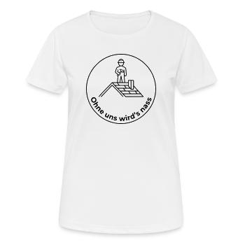 Dachdecker Ohne uns wird’s nass - Frauen T-Shirt atmungsaktiv - Weiß - Vorne - AI Model Female 172 dark (172cm)