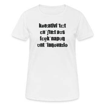 Kreativität entsteht aus Verknappung u. Langeweile - Frauen T-Shirt atmungsaktiv - Weiß - Vorne - AI Model Female 172 dark (172cm)