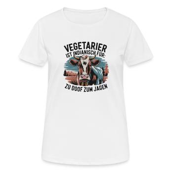  Vegetarier Ist Indianisch Für Zu Doof Zum Jagen - Frauen T-Shirt atmungsaktiv - Weiß - Vorne - AI Model Female 172 dark (172cm)
