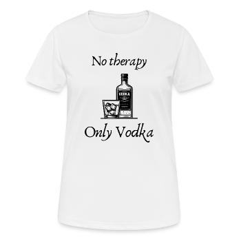 No Therapy Only Vodka | Lustiges Vodka Motiv - Frauen T-Shirt atmungsaktiv - Weiß - Vorne - AI Model Female 172 dark (172cm)
