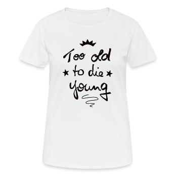 Trop vieux pour mourir jeune - T-shirt respirant Femme - blanc - Devant - AI Model Female 172 dark (172cm)