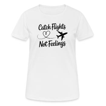  Catch Flights Not Feelings Reise Spruch Für - Frauen T-Shirt atmungsaktiv - Weiß - Vorne - AI Model Female 172 dark (172cm)