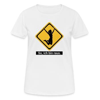 So, ich bin raus. - Frauen T-Shirt atmungsaktiv - Weiß - Vorne - AI Model Female 172 dark (172cm)
