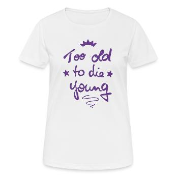 Trop vieux pour mourir jeune - T-shirt respirant Femme - blanc - Devant - AI Model Female 172 dark (172cm)