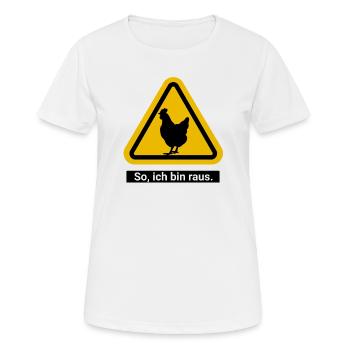 So, ich bin raus. Zu den Hühnern - Frauen T-Shirt atmungsaktiv - Weiß - Vorne - AI Model Female 172 dark (172cm)