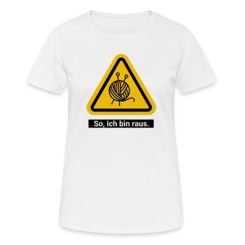 So, ich bin raus. Zeit zum Stricken - Frauen T-Shirt atmungsaktiv - Weiß - Vorne - AI Model Female 172 dark (172cm)