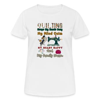 Quilten hält meine Hände beschäftigt - Frauen T-Shirt atmungsaktiv - Weiß - Vorne - AI Model Female 172 dark (172cm)