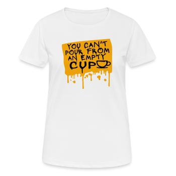 You Can't Pour From An Empty Cup Selbstfürsorge - Frauen T-Shirt atmungsaktiv - Weiß - Vorne - AI Model Female 172 dark (172cm)