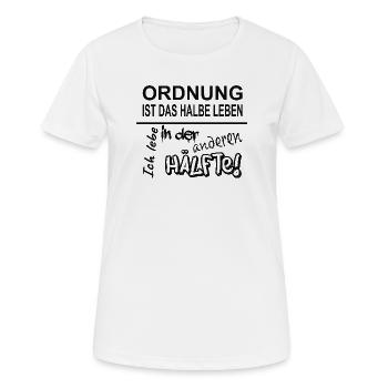 Ordnung Ist Das Halbe Leben Chaos Spruch - Frauen T-Shirt atmungsaktiv - Weiß - Vorne - AI Model Female 172 dark (172cm)