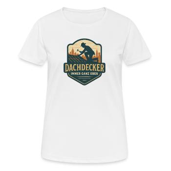Dachdecker Logo - Ganz Oben - Frauen T-Shirt atmungsaktiv - Weiß - Vorne - AI Model Female 172 dark (172cm)