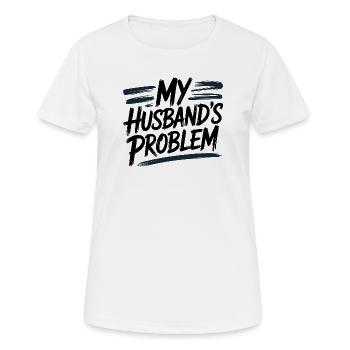  My Husbands Problem Lustiger Spruch für Ehefrau - Frauen T-Shirt atmungsaktiv - Weiß - Vorne - AI Model Female 172 dark (172cm)