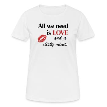 Tout ce dont nous avons besoin, c’est d’amour et d’un esprit sale - T-shirt respirant Femme - blanc - Devant - AI Model Female 172 dark (172cm)