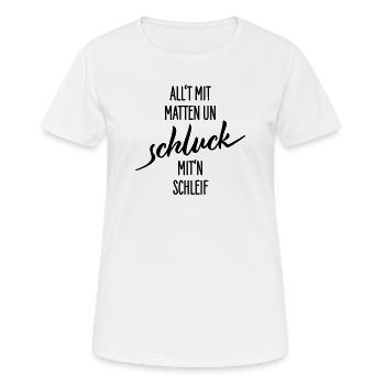 Allt Mit Matten Un Schluck Shirt - Frauen T-Shirt atmungsaktiv - Weiß - Vorne - AI Model Female 172 dark (172cm)