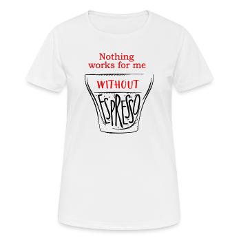 without Espresso - Frauen T-Shirt atmungsaktiv - Weiß - Vorne - AI Model Female 172 dark (172cm)