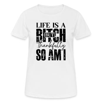 Life is a b*tch so am i sarcastic sarcasm - Women's Breathable T-Shirt - white - Front - AI Model Female 172 dark (172cm)