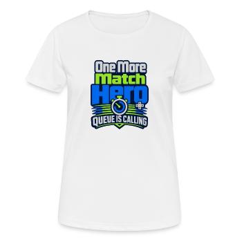 Esports Gamer One More Match Hero, Queue Is Callin - Women's Breathable T-Shirt - white - Front - AI Model Female 172 dark (172cm)