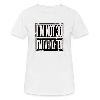 Ich Bin Nicht 30 Ich Bin 20 Zehn Geburtstag - Frauen T-Shirt atmungsaktiv - Weiß - Vorne - AI Model Female 172 dark (172cm)
