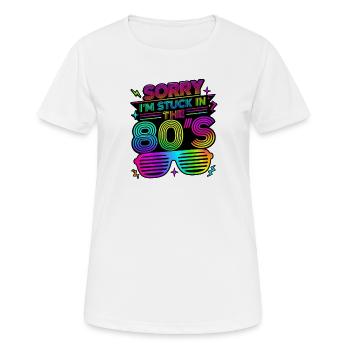Sorry I'm Stuck in the 80's 80er Jahre - Frauen T-Shirt atmungsaktiv - Weiß - Vorne - AI Model Female 172 dark (172cm)