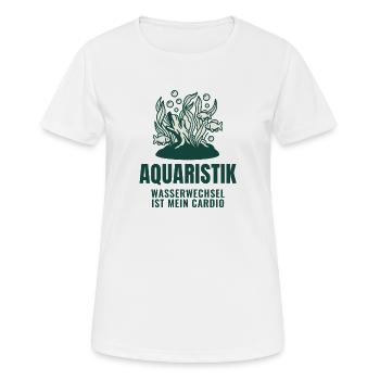 Aquaristik Wasserwechsel Ist Mein Cardio Aquarium - Frauen T-Shirt atmungsaktiv - Weiß - Vorne - AI Model Female 172 dark (172cm)