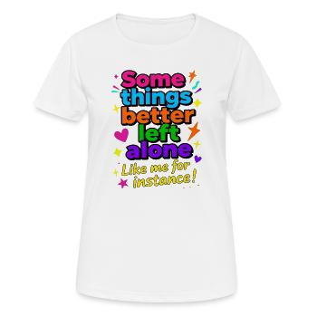Manche Dinge sollte man besser in Ruhe lassen - Frauen T-Shirt atmungsaktiv - Weiß - Vorne - AI Model Female 172 dark (172cm)